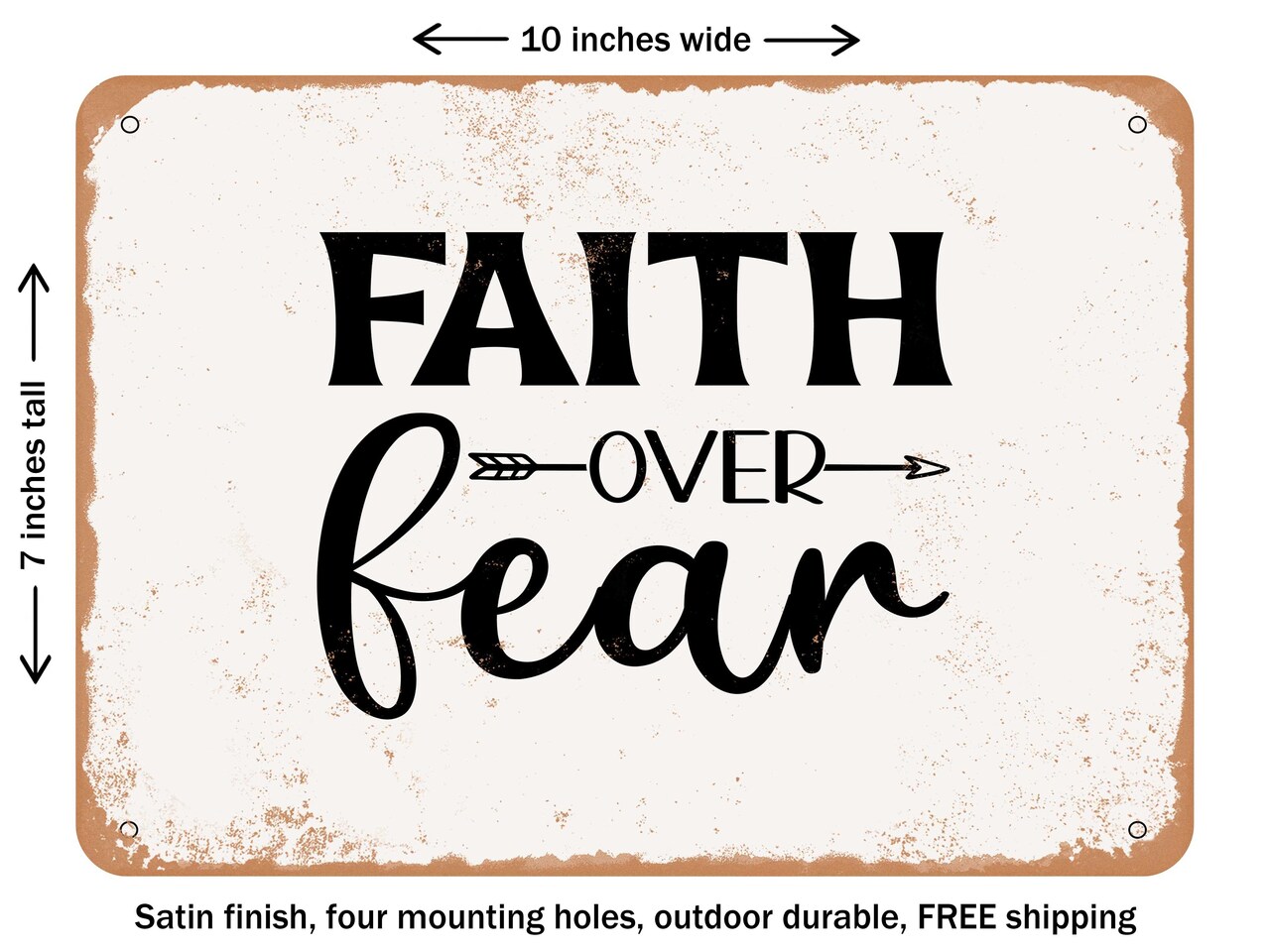 DECORATIVE METAL SIGN - Faith Over Fear - 7 - Vintage Rusty Look